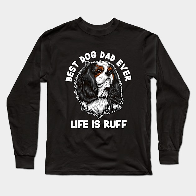 Cavalier King Charles Spaniel - Best Dog Dad Ever Long Sleeve T-Shirt by Kudostees